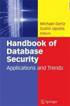 HANDBOOK OF DATABASE SECURITY / APPLICATIONS AND TRENDS