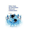 WIKIS: TOOLS FOR INFORMATION WORK AND COLLABORATION