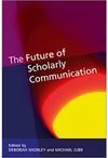 THE FUTURE OF SCHOLARLY COMMUNICATION