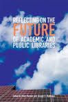 REFLECTING ON THE FUTURE OF ACADEMIC AND PUBLIC LIBRARIES