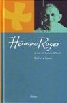 HERMANO ROGER. LA VIDA DEL FUNDADOR DE TAIZ�
