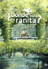 �D�NDE EST� LA RANITA?