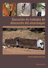 EJECUCI�N DE TRABAJOS DE DESCORCHE DEL ALCORNOQUE