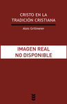CRISTO EN LA TRADICI�N CRISTIANA DESDE EL TIEMPO APOST�LICO HASTA EL CONCILIO DE CALCEDONIA (
