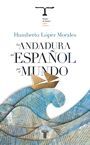 LA ANDADURA DEL ESPA�OL POR EL MUNDO