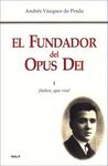 EL FUNDADOR DEL OPUS DEI. 1 : !SE�OR QUE VEA!