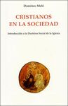 CRISTIANOS EN LA SOCIEDAD. INTRODUCCI�N A LA DOCTRINA SOCIAL DE LA IGLESIA - 3� EDICI�N