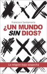 �UN MUNDO SIN DIOS?