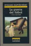 LA GUERRA DEL F�TBOL Y OTROS REPORTAJES