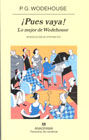 �PUES VAYA! LO MEJOR DE WODEHOUSE