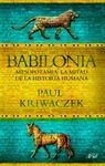 BABILONIA. MESOPOTAMIA: LA MITAD DE LA HISTORIA HUMANA