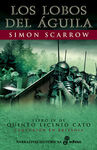LOS LOBOS DEL �GUILA. LIBRO IV DE QUINTO LICINIO CATO, CENTURI�N EN BRITANIA