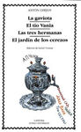 LA GAVIOTA. EL T�O VANIA. LAS TRES HERMANAS. EL JARD�N DE LOS CEREZOS