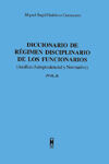DICCIONARIO DE R�GIMEN DISCIPLINARIO DE LOS FUNCIONARIOS (AN�LISIS JURISPRUDENCIAL Y NORMATIVO) (3 V