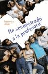 HE SECUESTRADO A LA PROFESORA