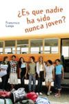�ES QUE NADIE HA SIDO NUNCA JOVEN?