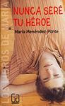 NUNCA SER� TU H�ROE
