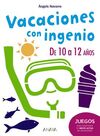 VACACIONES CON INGENIO. DE 10 A 12 A�OS