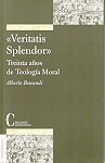 VERITATIS SPLENDOR. TREINTA A�OS DE TEOLOG�A MORAL