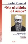 NO OLVID�IS EL AMOR. LA PASION DE MAXIMILIANO KOLBE