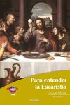 PARA ENTENDER LA EUCARIST�A