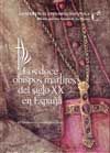 LOS DOCE OBISPOS M�RTIRES DEL SIGLO XX EN ESPA�A