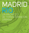 MADRID RIO. UN PROYECTO DE TRANSFORMACION URBANA