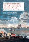 LA VERDADERA HISTORIA DEL ASEDIO NAPOLE�NICO DE C�DIZ 1810-1812