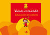 VAMOS CRECIENDO. EDUCACI�N EN VALORES - 2 A�OS