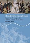 EL MISTERIOSO CASO ALEM�N. UN INTENTO DE COMPRENDER ALEMANIA A TRAV�S DE SUS LETRAS