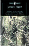 HISTORIA DE UNA TRAGEDIA. LA EXPULSI�N DE LOS JUD�OS DE ESPA�A