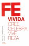 FE VIVIDA. CREE. CELEBRA. VIVE. REZA