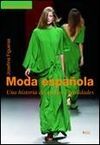 MODA ESPA�OLA. UNA HISTORIA DE SUE�OS Y REALIDADES