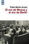 EL ORO DE MOSC� Y EL ORO DE BERL�N