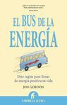 EL BUS DE LA ENERGIA. 10 REGLAS PARA LLENAR DE ENERG�A POSITIVA TU VIDA