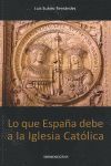 LO QUE ESPA�A DEBE A LA IGLESIA CAT�LICA