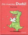 �NO MUERDAS, DUD�!