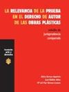LA RELEVANCIA DE LA PRUEBA DERECHO DE AUTOR DE LAS OBRAS PLASTICAS