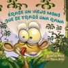 �RASE UN VIEJO MONO QUE SE TRAG� UNA RANA