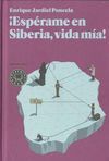 �ESP�RAME EN SIBERIA, VIDA M�A!
