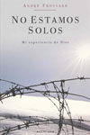 NO ESTAMOS SOLOS. MI EXPERIENCIA DE DIOS