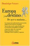 EUROPA Y SU DESTINO. DE AYER A MA�ANA...