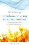 TRANSFORMAR LA IRA EN CALMA INTERIOR