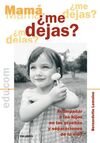 MAM�, �ME DEJAS?