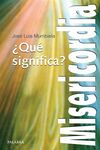 �QU� SIGNIFICA MISERICORDIA?