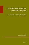THE ECONOMIC HISTORY OF EUROPEAN JEWS: LATE ANTIQUITY AND EARLY MIDDLE AGES