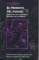 EL PRESENTE DEL PASADO / ESCRITURA DE LA HISTORIA, HISTORIA DE LO ESCRITO