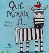 QU� PASAR�A SI...