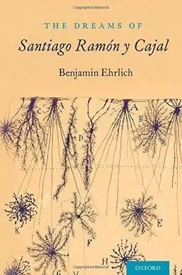 The Dreams Of Santiago Ramón y Cajal