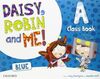 DAISY, ROBIN AND ME A BLUE (CLASS BOOK PACK)